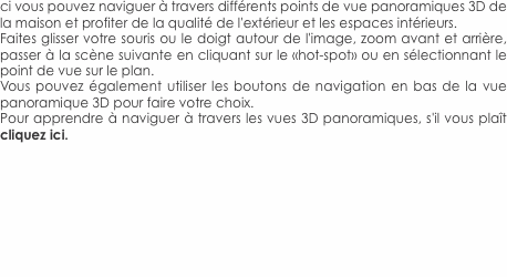 ci vous pouvez naviguer &agrave; travers diff&eacute;rents points de vue pano
